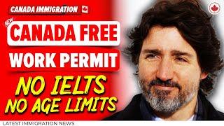 Canada Free Work Permit 2024: Move to Canada - No LMIA, No IELTS, No Age Limits | Canada Immigration