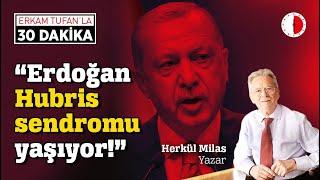 ERDOĞAN NEREYE KOŞUYOR?  herkül milas erdoğan son dakika gündem flaş haber analiz yorum