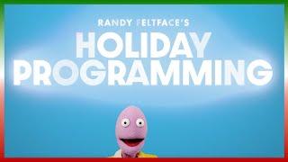 Randy Feltface's Holiday Programming: Submit Your Requests!