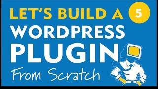 5. AJAX & Posting to Custom Rest API Endpoint - Let's Build a WordPress Plugin From Scratch