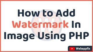 How to Add Watermark in Image Using PHP | Add Watermark to Image in PHP | PHP Watermark Script