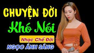 Nhạc Chế Đời - CHUYỆN ĐỜI KHÓ NÓI | Bạn Ơi Cố Gắng Sống Cho Đúng Nghĩa Con Người | Sến Chợ