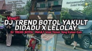 DJ TREND BOTOL YAKULT | DJ DIDADU X LELOLAY VIRAL TIKTOK