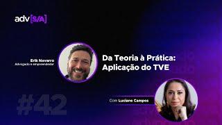 Advogado S/A #42 - Da teoria à prática: Aplicação do TVE - com Luciane Campos