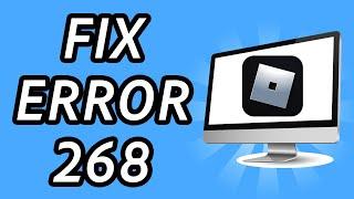 How to fix Error code 268 Roblox PC - 100% WORKING (FULL GUIDE)