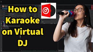 How to Karaoke on Virtual DJ | Virtual DJ 2020 and More