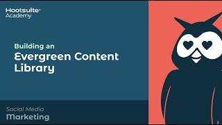 Building an Evergreen Content Library