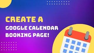 Create A Google Calendar Booking Page!