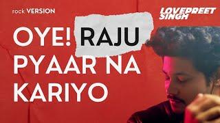 Oye Raju Pyar Na Kariyo EPIC ROCK Version // Sid Chandra | SoundRig Studios