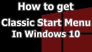 Get Classic Start Menu In Windows 10 | Classic Shell How To