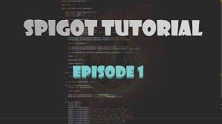 Spigot Plugin Tutorial Episode 1 - Setting up and Basic Events