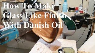 How to Get a Glass Like Finish With Danish Oil -  Woodturning