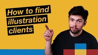 How To Find Illustration Clients | Advice For Illustrators