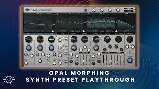 Opal Morphing Synthesizer | Preset Playthrough | Hear It In Action