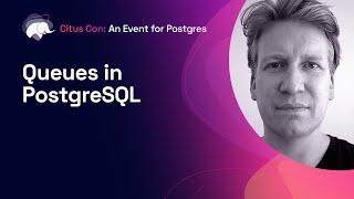 Queues in PostgreSQL | Citus Con: An Event for Postgres 2022