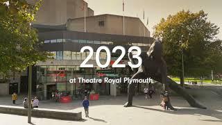 2023 at Theatre Royal Plymouth