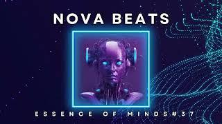 Nova Beats-Essence of Minds #37 [Melodic Techno/House & Progressive House DJ Mix]