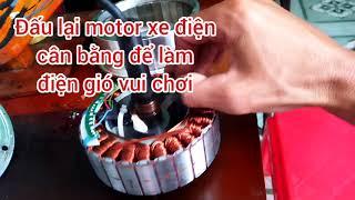 ĐẤU LẠI MOTOR XE ĐIỆN CÂN BẰNG ĐỂ LÀM ĐIỆN GIÓ