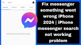 Fix messenger something went wrong iPhone 2024 | iPhone messenger search not working problem