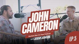 John Cameron On Ministry, Family + Revival | Jeremy Johnson | Declare War on Fear