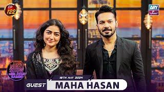 The Night Show with Ayaz Samoo | Maha Hasan | EP 122 | 18th May 2024 | ARY Zindagi