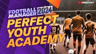 How To Create A WORLD CLASS Youth Academy In FM24