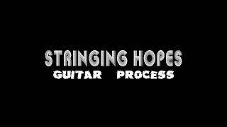 STRINGING HOPES | guitar process