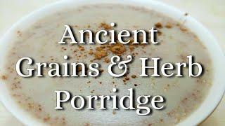 Ancient Grains & Herb Porridge | Teff & Amaranth | Blessed Thistle | Plant Based Family Recipes