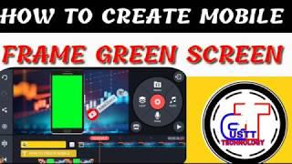 How to make mobile frame green screen | #kinemaster editing mobile frame green screen | #ustttech