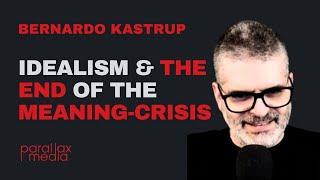 Bernardo Kastrup: Idealism and the end of the meaning-crisis
