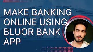 Make Banking Online Using bluOR bank App|Farooq Tech