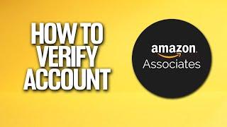 How To Verify Amazon Affiliate Account Tutorial