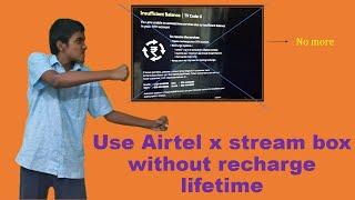 How To Use Airtel Xstream Smart Box Without Recharge | Lifetime!!