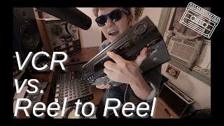 VCR vs. Reel to Reel for Recording Music | Can you tell the difference?