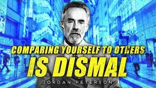 Comparing Yourself To Others Is Dismal - Jordan Peterson Motivation