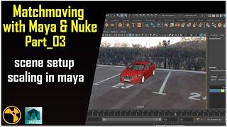 scene setup scaling in maya[Matchmoving with Nuke & Maya Part_03] || Scene Scale in Maya