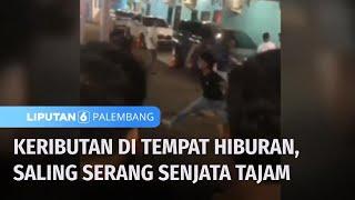 Sesama Pengunjung Tempat Hiburan Saling Serang dengan Senjata Tajam | Liputan 6 Palembang