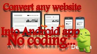 Convert any website into Android app- No coding