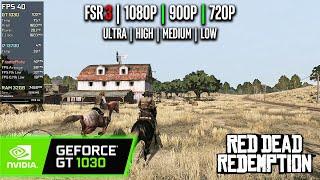 GT 1030 | Red Dead Redemption - 1080p, 900p, 720p, FSR 3 - Ultra, High, Medium, Low