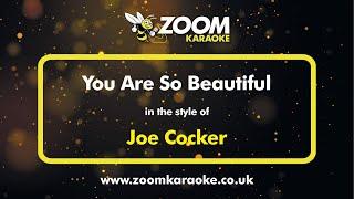 Joe Cocker - You Are So Beautiful - Karaoke Version from Zoom Karaoke