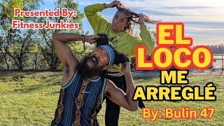 Me Arreglé "El Loco" by: Bulin 47 | Zumba| Dance Choreo | Fitness | Fitness Junkies | Workout