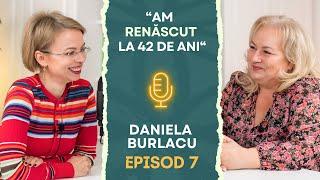 #7 Cum am ieșit din datorii si am renăscut la 42 de ani | Daniela Burlacu | Podcast PSCS