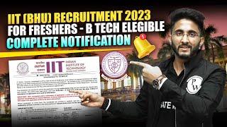 IIT(BHU) Recruitment 2023 for Freshers - B Tech Elegible | Complete Notification