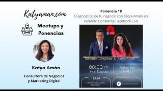 18. Diagnóstico de tu negocio con Katya Amán en Rolando Constante Facebook Live