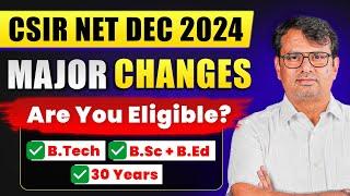 CSIR NET Dec 2024 | Major Changes | Are you Eligible? | CSIR NET Updates by GP Sir