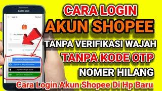 Cara Login Shopee Tanpa Verifikasi Wajah Tanpa Kode OTP Nomer Hilang