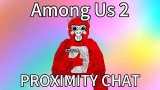 Among Us 2 PROXIMITY CHAT