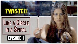 Twisted | Episode 1 - 'Like A Circle In A Spiral' | Nia Sharma | A Web Series By Vikram Bhatt