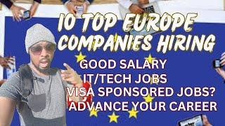 10 TOP EUROPE COMPANIES HIRING - IT JOBS | GOOD SALARY | VISA SPONSORED JOBS?