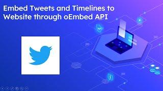 Embed Tweets and Timelines to Website through oEmbed API